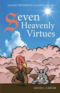 The Rat Reverend Clancy and the Seven Heavenly Virtues - Carter David  L.