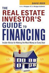 The Real Estate Investor's Guide to Financing - Reed David