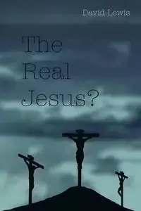 The Real Jesus? - Lewis David