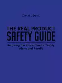 The Real Product Safety Guide - Davis David L.