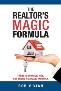 The Realtor's Magic Formula - Vivian Rob