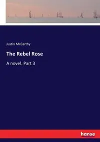 The Rebel Rose - Justin McCarthy