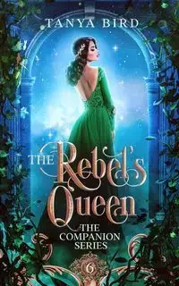 The Rebel's Queen - Tanya Bird