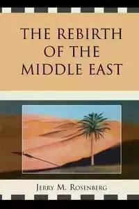 The Rebirth of the Middle East - Rosenberg Jerry M.