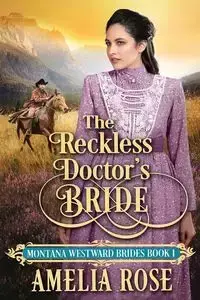 The Reckless Doctor's Bride - Rose Amelia