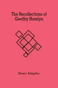 The Recollections Of Geoffry Hamlyn - Henry Kingsley