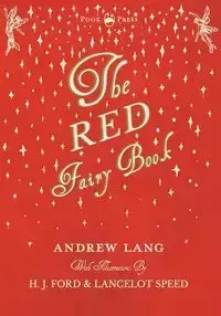 The Red Fairy Book - Illustrated by H. J. Ford - Lang Andrew