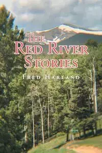 The Red River Stories - Harland Fred