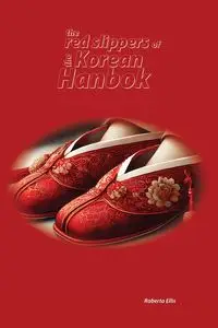 The Red Slippers of the Korean Hanbok - Ellis Roberta