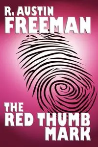 The Red Thumb Mark - Freeman Austin R.