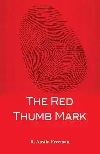 The Red Thumb Mark - Freeman Austin R.