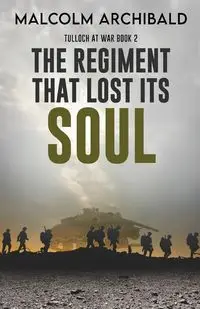 The Regiment That Lost Its Soul - Malcolm Archibald