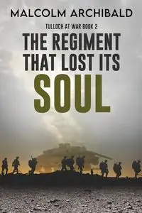 The Regiment That Lost Its Soul - Malcolm Archibald