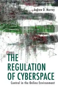 The Regulation of Cyberspace - Murray Andrew