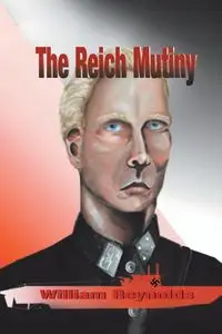 The Reich Mutiny - William Reynolds