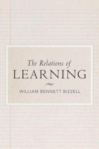 The Relations of Learning - William Bennett Bizzell