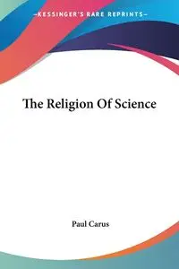 The Religion Of Science - Paul Carus