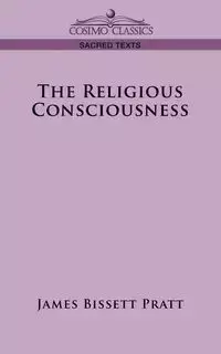 The Religious Consciousness - James Pratt Bissett