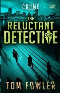 The Reluctant Detective - Tom Fowler