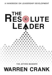 The Resolute Leader - Warren Crank