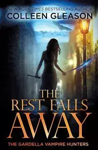 The Rest Falls Away - Colleen Gleason