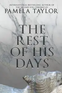 The Rest of His Days - Taylor Pamela