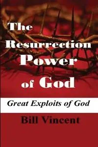 The Resurrection Power of God (Large Print Edition) - Vincent Bill