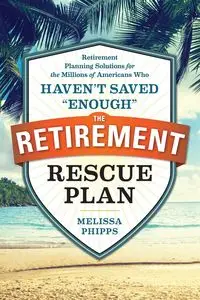 The Retirement Rescue Plan - Melissa Phipps