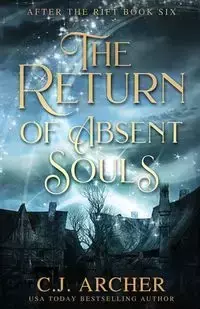 The Return of Absent Souls - Archer C.J.