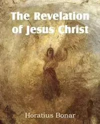 The Revelation of Jesus Christ - Bonar Horatius