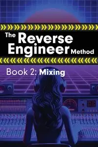 The Reverse Engineer Method - Alex Wolfcastle