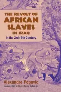 The Revolt of African Slaves in Iraq - Popovic Alexandre