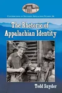 The Rhetoric of Appalachian Identity - Todd Snyder