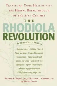 The Rhodiola Revolution - Richard P. Brown