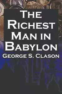 The Richest Man in Babylon - George Samuel Clason