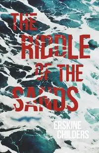 The Riddle of the Sands - Childers Erskine