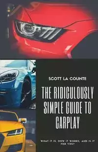 The Ridiculously Simple Guide to CarPlay - Scott La Counte