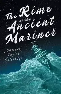 The Rime of the Ancient Mariner - Samuel Taylor Coleridge