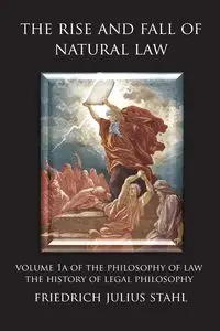 The Rise and Fall of Natural Law - Julius Stahl Friedrich