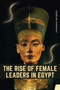 The Rise of Female Leaders in Egypt - Bilqees Juhainah