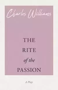 The Rite of the Passion - Williams Charles