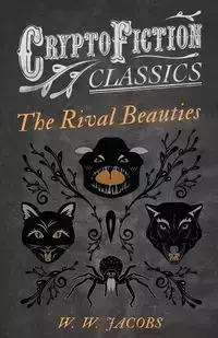 The Rival Beauties (Cryptofiction Classics - Weird Tales of Strange Creatures) - Jacobs W. W.