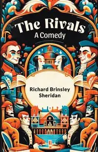 The Rivals A Comedy - Sheridan Richard Brinsley