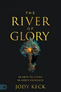 The River of Glory - Jody Keck