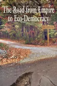 The Road from Empire to Eco-Democracy - Marshall al Gene et