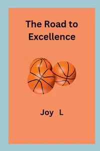 The Road to Excellence - Joy L