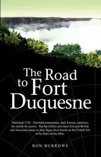 The Road to Fort Duquesne - Ron Burrows