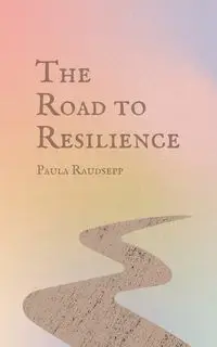 The Road to Resilience - Paula Raudsepp