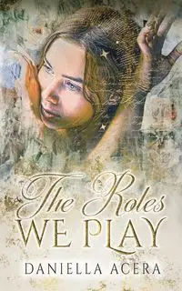 The Roles We Play - Daniella Acera