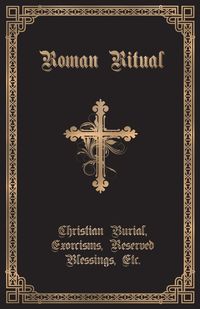 The Roman Ritual - Weller Rev. Philip T